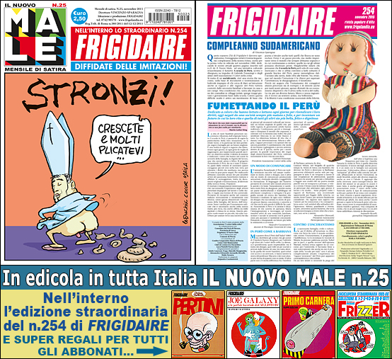 FRIGIDAIRE e IL NUOVO MALE, rivista mensile di satira e idee in edicola in tutta Italia. Direttore Vincenzo Sparagna, coordinamento e grafica di Maila Navarra