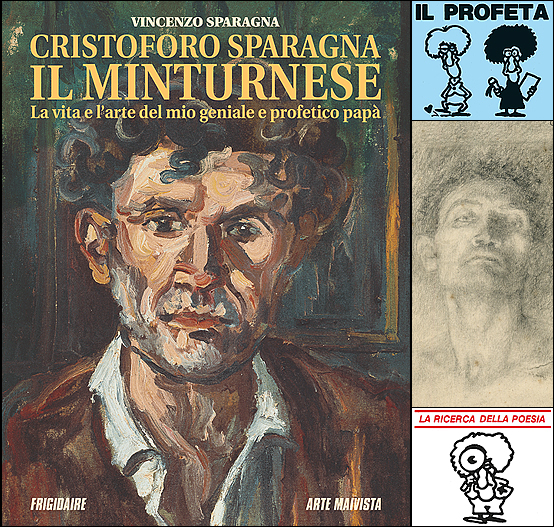 Libro - Cristoforo Sparagna, il Minturnese. La vita e l'arte del mio geniale e profetico papà - Scritto da Vincenzo Sparagna, coordinamento, colori e grafica di Maila Navarra. Libro su Cristoforo Sparagna in vendita