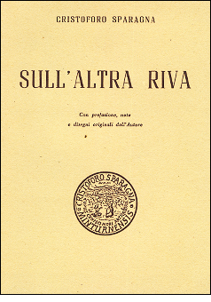 Libro di Cristoforo Sparagna: SULL'ALTRA RIVA - Poesie e piccoli<br />
poemi in italiano, latino, inglese e<br />
francese. Con prefazione, note e disegni<br />
originali dell'autore. Napoli 1957