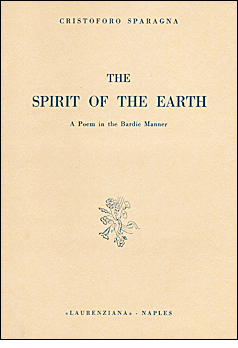 Libro di Cristoforo Sparagna: THE SPIRIT OF THE EARTH - A poem in the Bardic Manner. Introduction by Frances Fleetwood. Laurenziana 1961